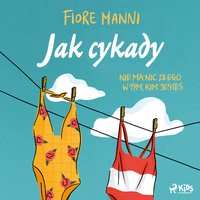 Jak cykady. Nie ma nic złego w tym, kim jesteś - Fiore Manni - audiobook