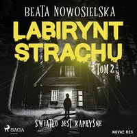 Labirynt strachu. Tom 2. Światło jest kapryśne - Beata Nowosielska - audiobook