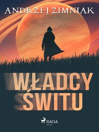 Władcy świtu - Andrzej Zimniak - ebook