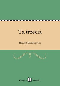 Ta trzecia - Henryk Sienkiewicz - ebook