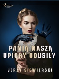 Panią naszą upiory udusiły - Jerzy Siewierski - ebook