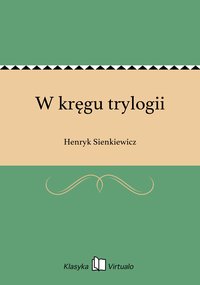 W kręgu trylogii - Henryk Sienkiewicz - ebook