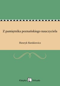 Z pamiętnika poznańskiego nauczyciela - Henryk Sienkiewicz - ebook