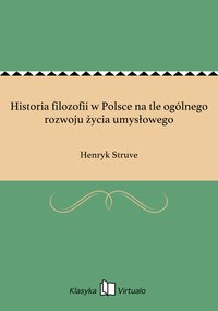 Historia filozofii w Polsce na tle ogólnego rozwoju życia umysłowego - Henryk Struve - ebook