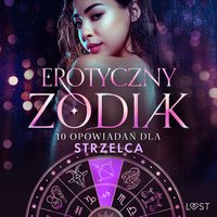 Erotyczny zodiak: 10 opowiadań dla Strzelca - Andrea Hansen - audiobook