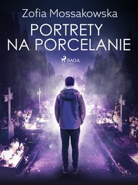 Portrety na porcelanie - Zofia Mossakowska - ebook