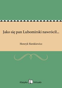 Jako się pan Lubomirski nawrócił... - Henryk Sienkiewicz - ebook