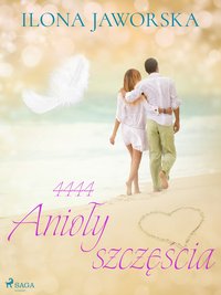 4444 Anioły szczęścia - Ilona Jaworska - ebook