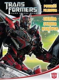 Transformers 3 – Powieść filmowa – Ciemna strona księżyca - Michael Kelly - ebook