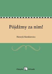 Pójdźmy za nim! - Henryk Sienkiewicz - ebook