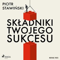 Składniki Twojego Sukcesu - Piotr Stawiński - audiobook