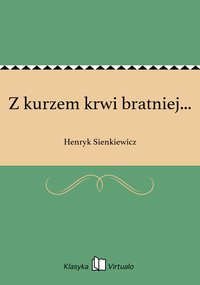 Z kurzem krwi bratniej... - Henryk Sienkiewicz - ebook