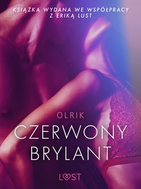 Czerwony brylant - opowiadanie erotyczne - – Olrik - ebook