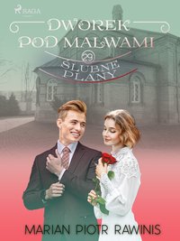 Dworek pod Malwami 29 - Ślubne plany - Marian Piotr Rawinis - ebook