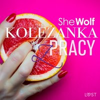 Koleżanka z pracy – opowiadanie erotyczne - SheWolf - audiobook