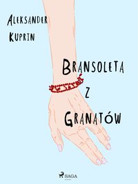 Bransoleta z granatów - Aleksander Kuprin - ebook