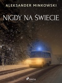 Nigdy na świecie - Aleksander Minkowski - ebook