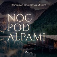 Noc pod Alpami - Stanisława Fleszarowa-Muskat - audiobook