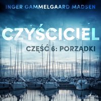 Czyściciel 6: Porządki - Inger Gammelgaard Madsen - audiobook