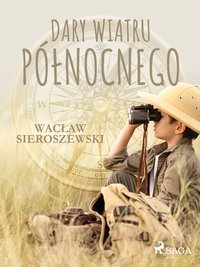 Dary Wiatru Północnego - Wacław Sieroszewski - ebook