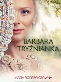 Barbara Tryźnianka - Maria Rodziewiczówna - ebook