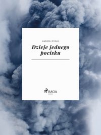 Dzieje jednego pocisku - Andrzej Strug - ebook