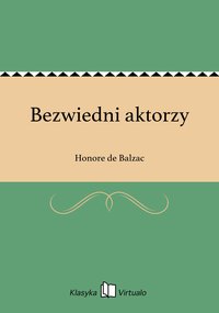 Bezwiedni aktorzy - Honore de Balzac - ebook