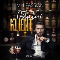 Ostatni klient – opowiadanie erotyczne - M. J. Passion - audiobook