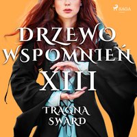 Drzewo Wspomnień 13: Tragna Sward - Magdalena Lewandowska - audiobook