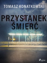 Przystanek śmierć - Tomasz Konatkowski - ebook