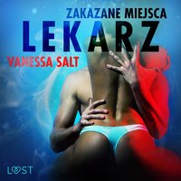 Zakazane miejsca: Lekarz - opowiadanie erotyczne - Vanessa Salt - audiobook