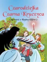 Opowieść z Krainy Elfów 2 - Czarodziejka Czarna Kruczyca - Peter Gotthardt - ebook