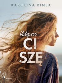 Usłyszeć ciszę - Karolina Binek - ebook