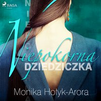 Niepokorna dziedziczka - Monika Hołyk Arora - audiobook