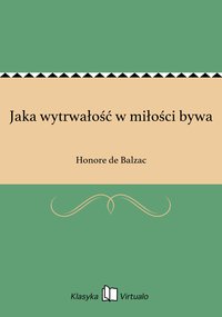 Jaka wytrwałość w miłości bywa - Honore de Balzac - ebook