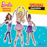 Barbie - Możesz być, kim chcesz - Spełniaj marzenia - Mattel - audiobook