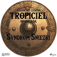 Tropiciel opowiada: Syndrom Śnieżki - Małgorzata Lisińska - audiobook