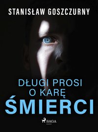 Długi prosi o karę śmierci - Stanisław Goszczurny - ebook