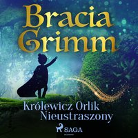 Królewicz Orlik Nieustraszony - Bracia Grimm - audiobook