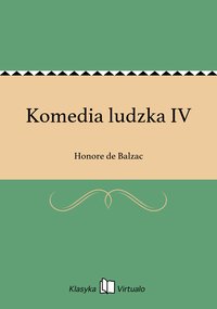 Komedia ludzka IV - Honore de Balzac - ebook