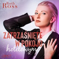 Zatrzaśnięte w pokoju hotelowym – lesbijskie opowiadanie erotyczne - Ruth Ross - audiobook