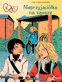 K jak Klara 18 - Nieprzyjaciółka na zawsze - Line Kyed Knudsen - ebook