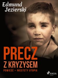 Precz z kryzysem. Powieść – niestety utopia - Edmund Jezierski - ebook