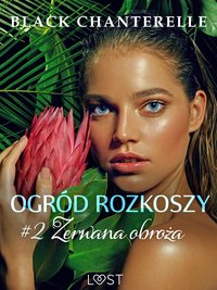 Ogród rozkoszy 2: Zerwana obroża - opowiadanie erotyczne - Black Chanterelle - ebook