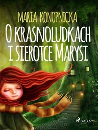 O krasnoludkach i sierotce Marysi - Maria Konopnicka - ebook