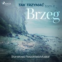 Tak trzymać tom 2: Brzeg - Stanisława Fleszarowa-Muskat - audiobook