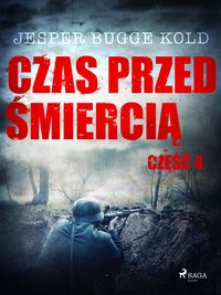 Czas przed śmiercią: część 4 - Jesper Bugge Kold - ebook