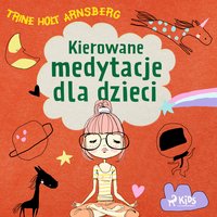 Kierowane medytacje dla dzieci - Trine Holt Arnsberg - audiobook