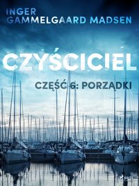 Czyściciel 6: Porządki - Inger Gammelgaard Madsen - ebook