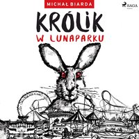 Królik w Lunaparku - Michał Biarda - audiobook